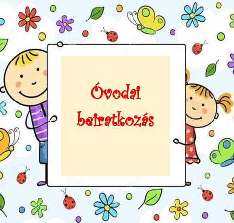 Óvodai beiratkozás Óvodai beiratkozás